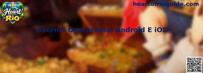 Sistema Operacional Android e iOS