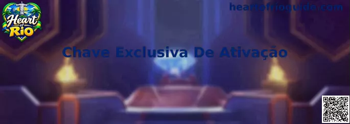 Chave Exclusiva De Ativação Heart of Rio