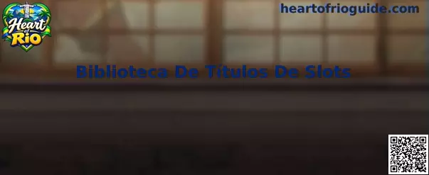 Biblioteca De Títulos De Slots Heart of Rio