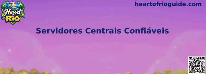 Servidores Centrais Confiáveis
