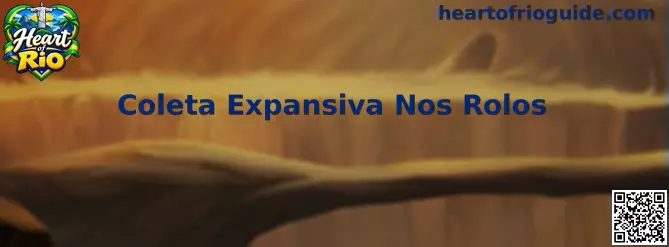 Recurso de Coleta Expansiva Nos Rolos em Heart of Rio