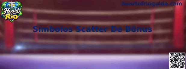 Símbolos Scatter De Bônus Heart of Rio