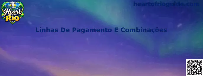 Linhas De Pagamento E Combinações no Heart of Rio