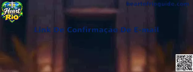 Guia Prático para Validação do Link De Confirmação De E-mail Heart of Rio
