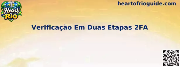 Segurança 2FA Heart of Rio