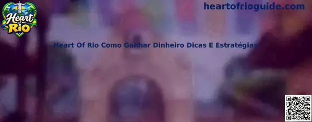 Guia Heart of Rio: Como Ganhar Dinheiro Dicas e Estratégias