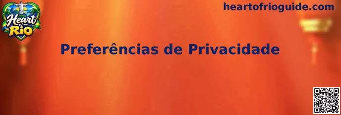 Preferências de Privacidade Heart of Rio